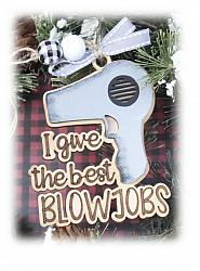 I Give The Best Blow Jobs Ornament for Hair Dresser