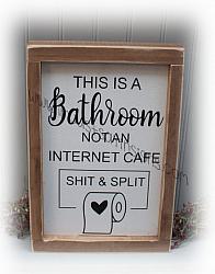 This Is A Bathroom Not An Internet Cafe Sign