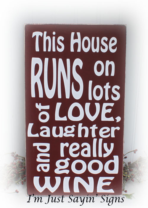 This House Runs On Lots of Love, Laughter and Really Good Wine Wood Sign