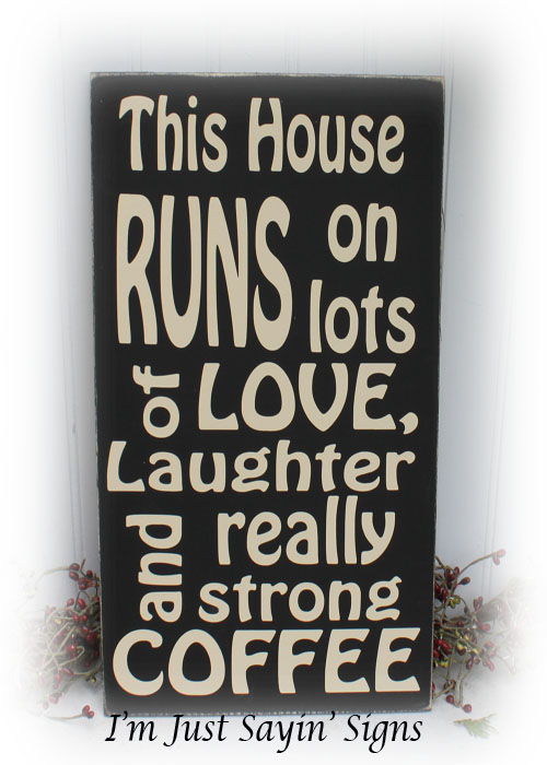 This House Runs On Lots Of Love, Laughter and Really Strong Coffee Wood Sign