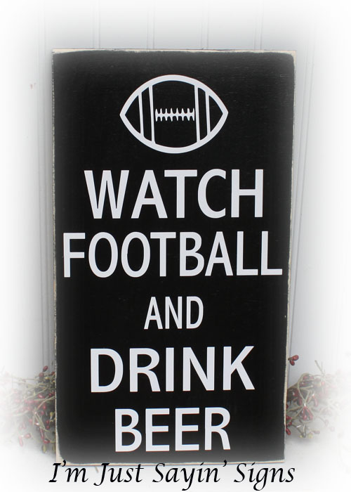 Watch Football and Drink Beer Wood Sign