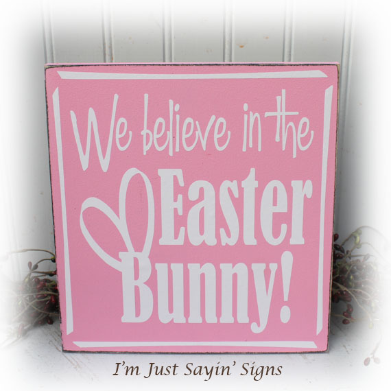 Eastertime We Belive In The Easter Bunny Wood Sign
