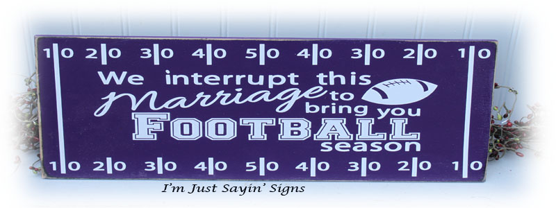 We Interrupt This Marriage For Football Season Wood Sign